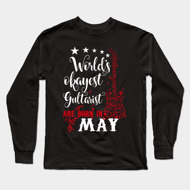 World's Okayest Guitarist Are Born In May Long Sleeve T-Shirt by Diannas